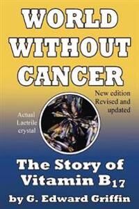 Griffin G Edward World Without Cancer