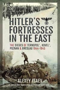 Hitler'S Fortresses In The East Av Alexey Isaev Hitler'S Fortresses In The East Av Alexey Isaev