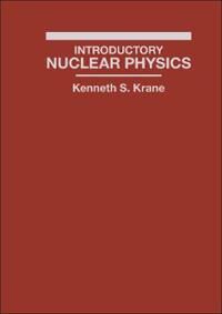 Introductory Nuclear Physics Av Kenneth S. (Oregon State University) Krane