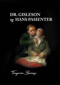 Dr. Gisleson Og Hans Pasienter Av Torgrim Sørnes Dr. Gisleson Og Hans Pasienter Av Torgrim Sørnes