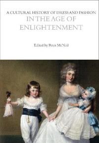 A Cultural History Of Dress And Fashion In The Age Of Enlightenment