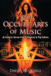 Huckvale, David The Occult Arts of Music (078647324X)