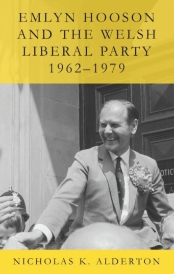 Emlyn Hooson and the Welsh Liberal Party 1962 1979