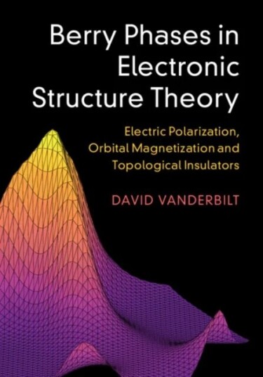 Berry Phases In Electronic Structure Theory Av David (Rutgers University New Jersey) Vanderbilt