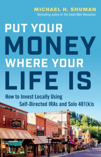 Put Your Money Where Your Life Is Av Michael H. Shuman