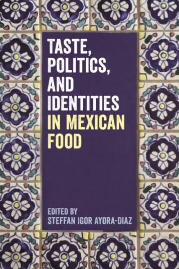Taste, Politics, and Identities in Mexican Food Taste, Politics, and Identities in Mexican Food