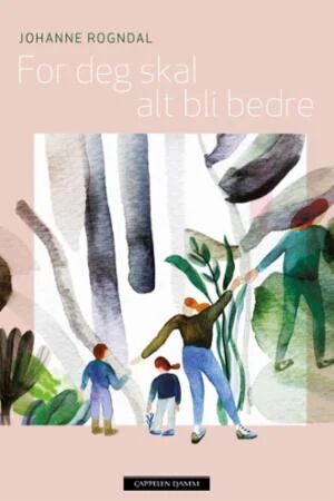 For Deg Skal Alt Bli Bedre Av Johanne Rogndal
