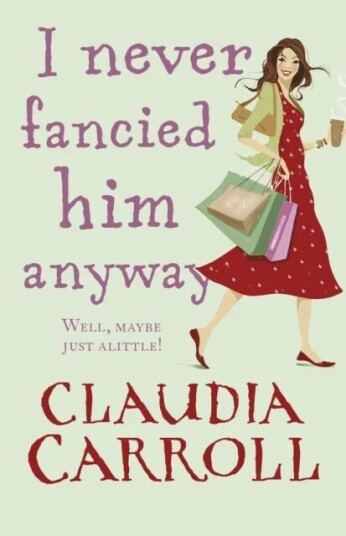 I Never Fancied Him Anyway Av Claudia Carroll