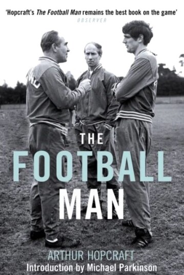 The Football Man Av Arthur Hopcraft The Football Man Av Arthur Hopcraft