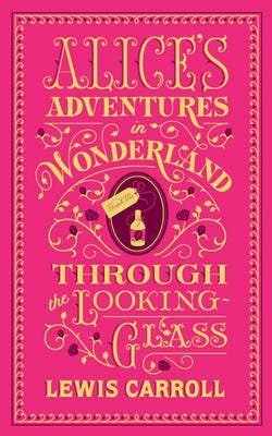 Alice's Adventures in Wonderland and Through the LookingGlass (Barnes & Noble Collectible Editions) Alice's Adventures in Wonderland and Through the LookingGlass (Barnes & Noble Collectible Editions)