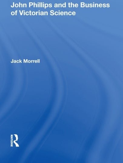 John Phillips and the Business of Victorian Science
