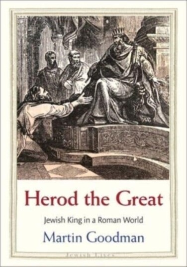 Herod the Great Jewish King in a Roman World Herod the Great Jewish King in a Roman World