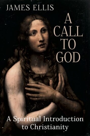 A Call to God A Spiritual Introduction to Christianity