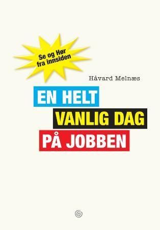 En helt vanlig dag på jobben: Se og Hør fra innsiden, Veldig pen bok / som ny En helt vanlig dag på jobben: Se og Hør fra innsiden, Veldig pen bok / som ny