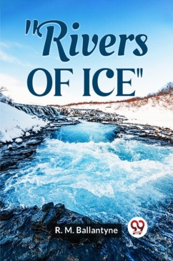 Rivers of Ice Edition2023 Rivers of Ice Edition2023