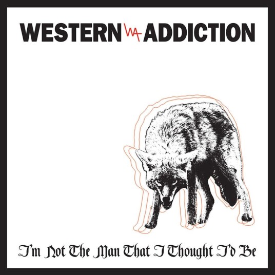 Western Addiction I'm Not The Man That I Thought I'd Be LP/Vinyl