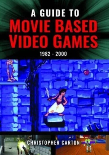 A Guide To Movie Based Video Games, 1982-2000 Av Christopher Carton