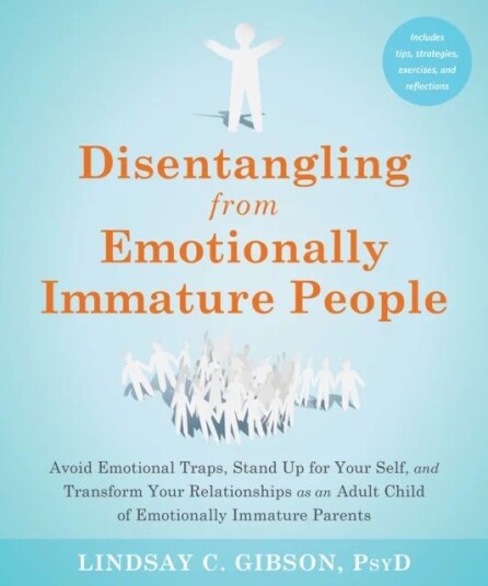 Disentangling From Emotionally Immature People Av Lindsay C Gibson
