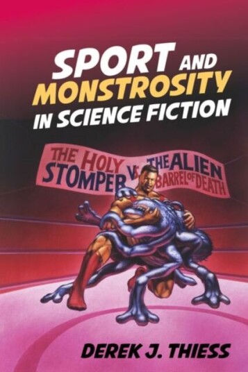 Sport And Monstrosity In Science Fiction Av Derek J. Thiess