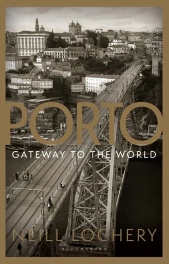 Porto: Gateway To The World Av Dr. Neill Lochery