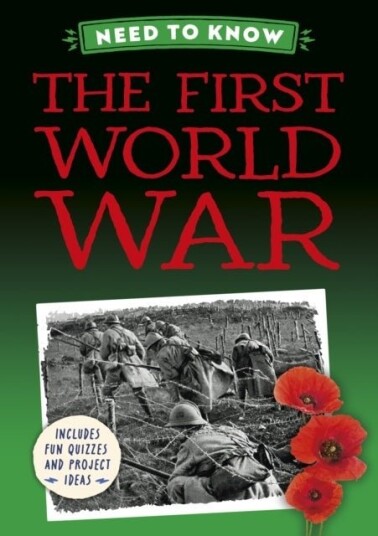 Need to Know: The First World War Need to Know: The First World War