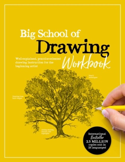 Big School of Drawing Workbook Exercises and stepbystep drawing lessons for the beginning artist
