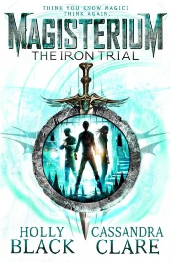 Magisterium: The Iron Trial Av Cassandra Clare, Holly Black