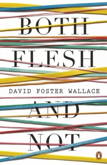 Both Flesh And Not Av David Foster Wallace