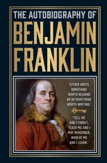The Autobiography of Benjamin Franklin The Autobiography of Benjamin Franklin
