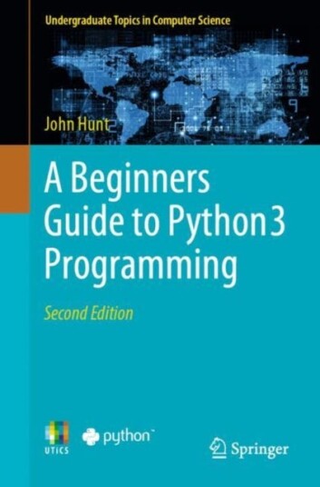 A Beginners Guide To Python 3 Programming Av John Hunt