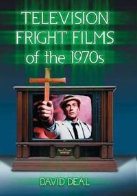 Deal David Television Fright Films of the 1970s Deal David Television Fright Films of the 1970s