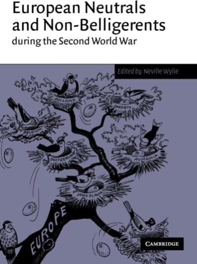 European Neutrals and Non Belligerents during the Second World War