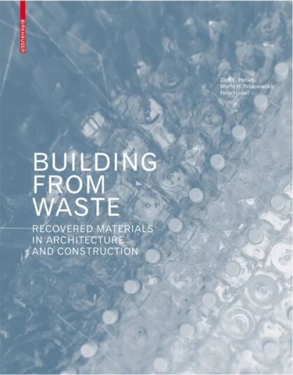 Building From Waste Av Dirk E. Hebel, Marta H. Wisniewska, Felix Heisel