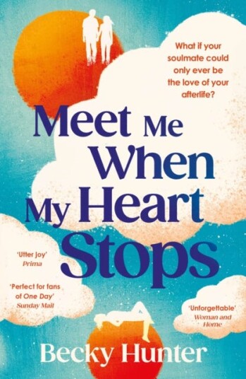 Meet Me When My Heart Stops ‘An emotional rollercoaster ... perfect for fans of One Day’ Sunday Mail