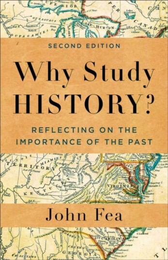 Why Study History?  Reflecting on the Importance of the Past