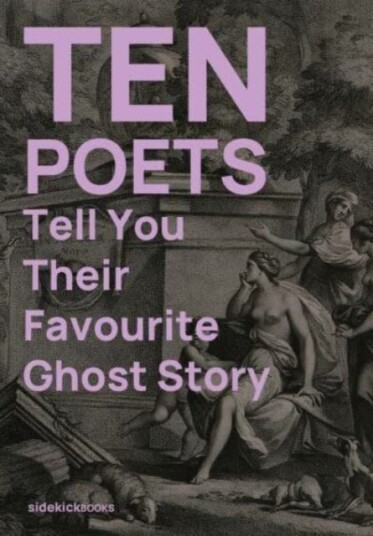 Ten Poets Tell You Their Favourite Ghost Story Ten Poets Tell You Their Favourite Ghost Story