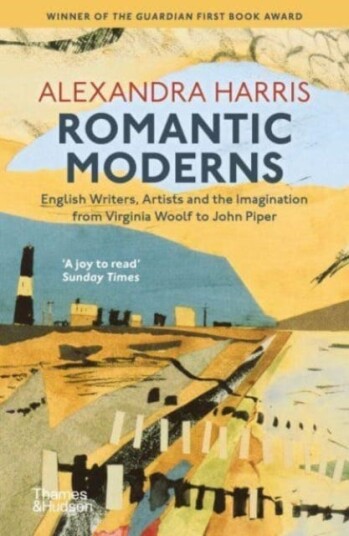 Romantic Moderns English Writers, Artists and the Imagination from Virginia Woolf to John Piper