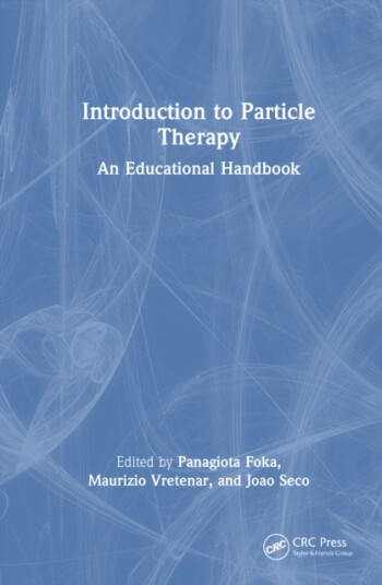 Introduction to Particle Therapy An Educational Handbook