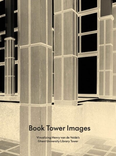 Book Tower Images Visualizing Henry van de Velde's Ghent University Library Tower