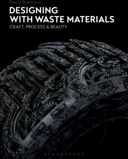 Designing with Waste Materials  Craft, Process and Beauty