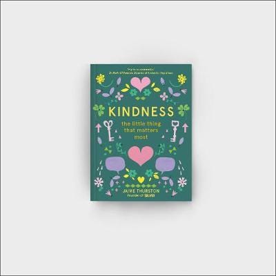 Kindness  The Little Thing That Matters Most
