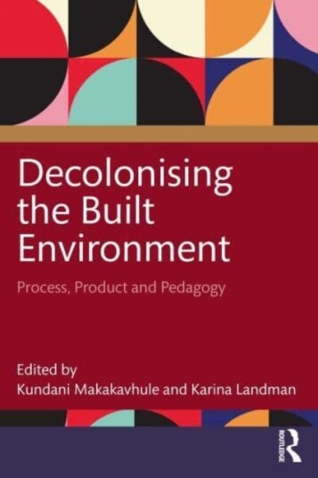 Decolonising the Built Environment Process, Product, and Pedagogy