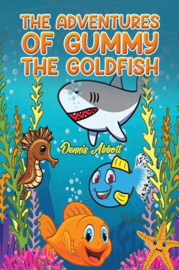 The Adventures Of Gummy The Goldfish Av Dennis Abbott The Adventures Of Gummy The Goldfish Av Dennis Abbott