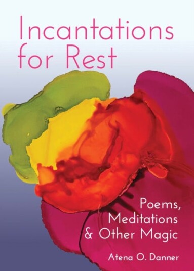 Incantations For Rest Av Atena O. Danner