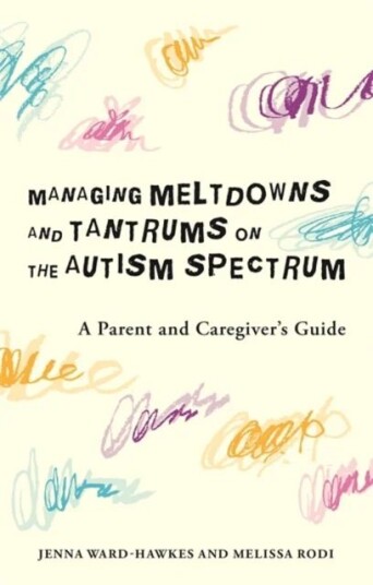 Managing Meltdowns And Tantrums On The Autism Spectrum Av Jenna Ward-Hawkes, Melissa Rodi