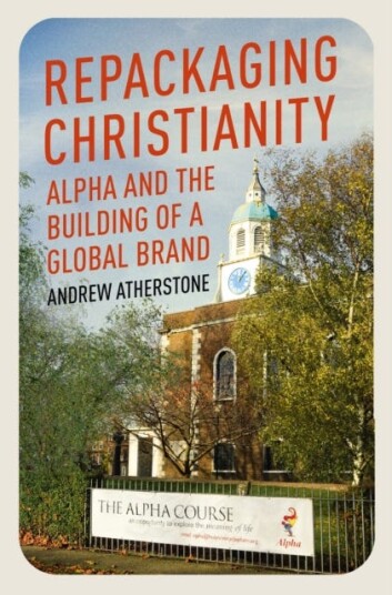 Repackaging Christianity Alpha and the building of a global brand Repackaging Christianity Alpha and the building of a global brand