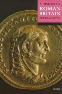 A History Of Roman Britain Av Peter (Emeritus Professor Emeritus Professor The Open University) Salway A History Of Roman Britain Av Peter (Emeritus Professor Emeritus Professor The Open University) Salway