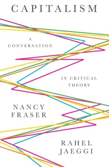 Capitalism Av Nancy (Northwestern University) Fraser, Rahel Jaeggi Capitalism Av Nancy (Northwestern University) Fraser, Rahel Jaeggi