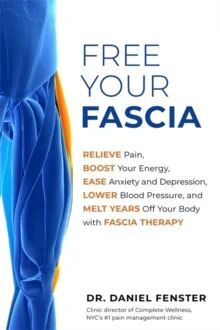 Free Your Fascia Av Dr. Daniel Dc Fenster
