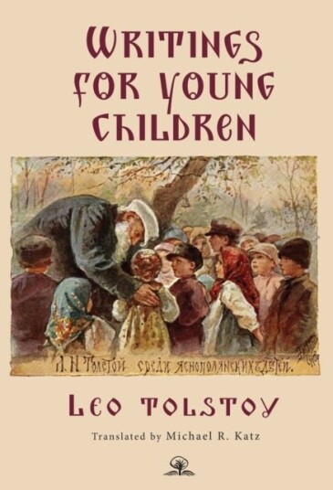 Leo Tolstoy's Writings for Young Children Leo Tolstoy's Writings for Young Children